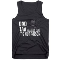 Dad Tax Making Sure Its Not Po.Ison Funny Joke Father’S Day Tank Top