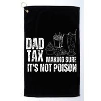 Dad Tax Making Sure Its Not Po.Ison Funny Joke Father’S Day Golf Towel