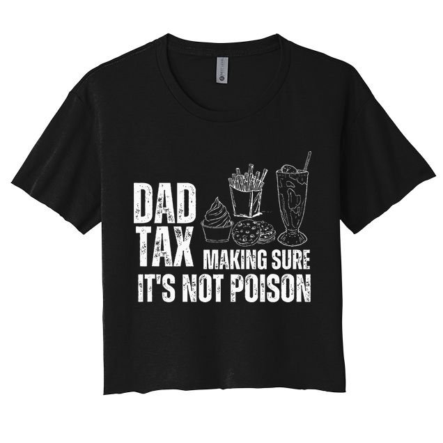 Dad Tax Making Sure Its Not Po.Ison Funny Joke Father’S Day Crop Top