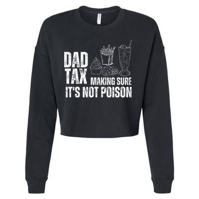 Dad Tax Making Sure Its Not Po.Ison Funny Joke Father’S Day Cropped Pullover Crew