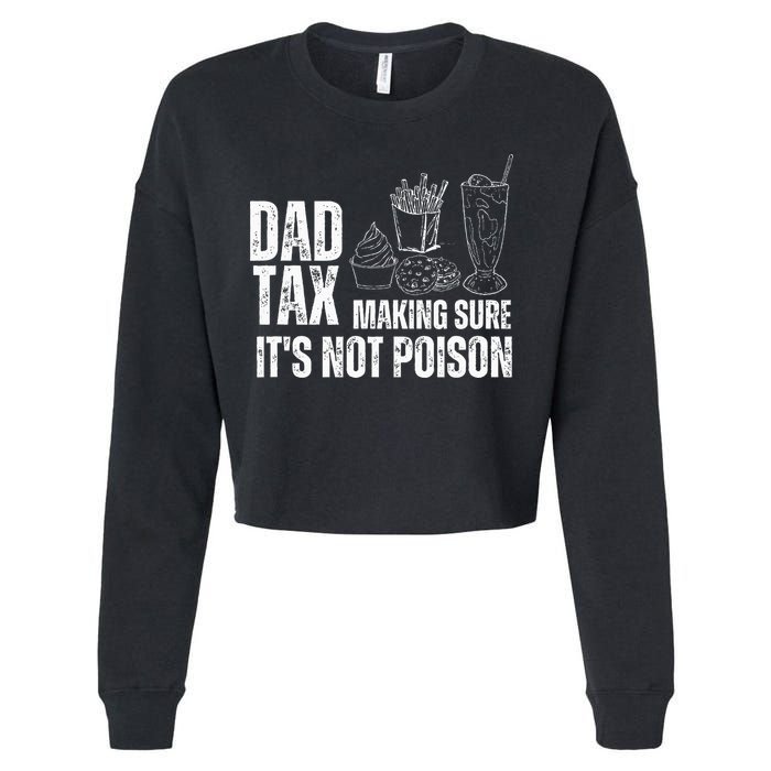 Dad Tax Making Sure Its Not Po.Ison Funny Joke Father’S Day Cropped Pullover Crew