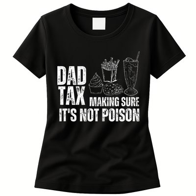 Dad Tax Making Sure Its Not Po.Ison Funny Joke Father’S Day Womens T-Shirt