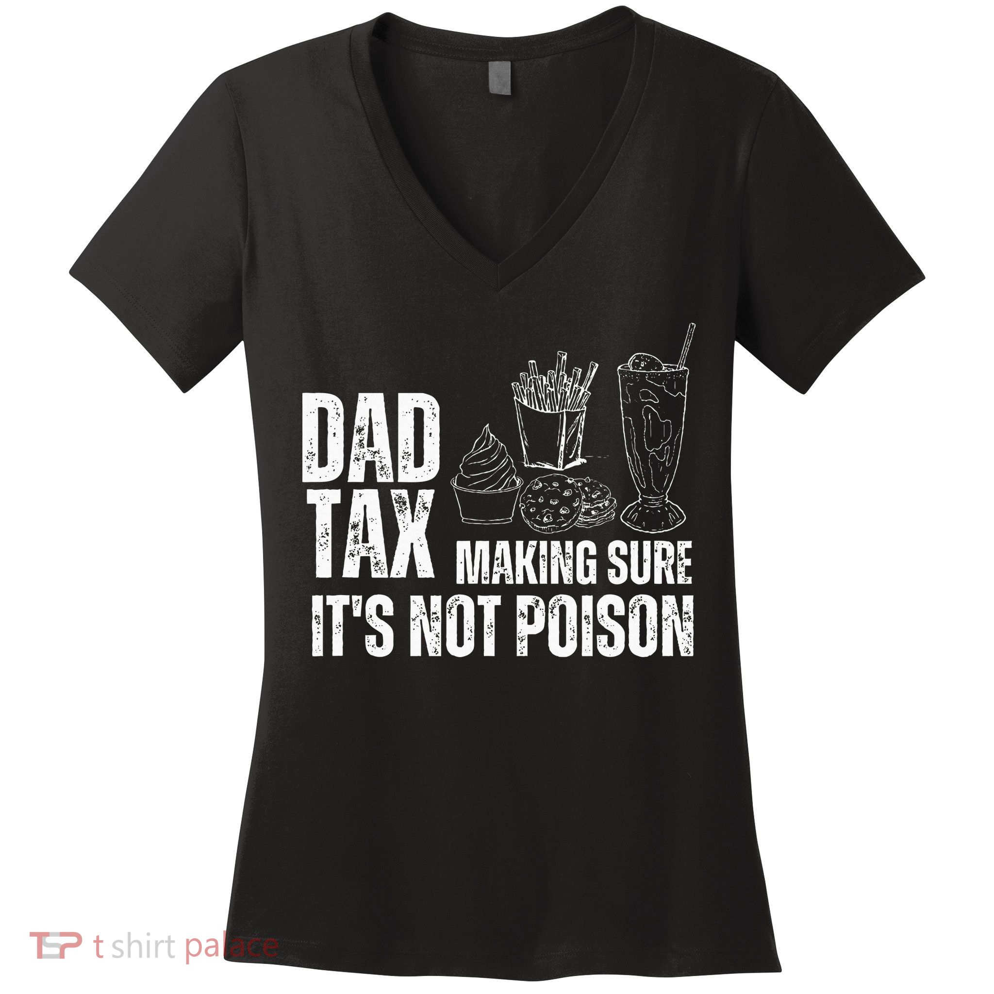 Dad Tax Making Sure Its Not Po.Ison Funny Joke Father’S Day Women's V-Neck T-Shirt