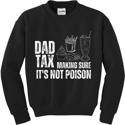 Dad Tax Making Sure Its Not Po.Ison Funny Joke Father’S Day Kids Sweatshirt