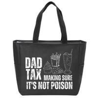 Dad Tax Making Sure Its Not Po.Ison Funny Joke Father’S Day Zip Tote Bag