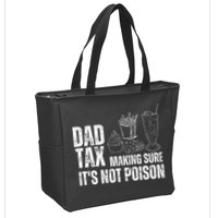 Dad Tax Making Sure Its Not Po.Ison Funny Joke Father’S Day Zip Tote Bag