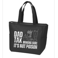 Dad Tax Making Sure Its Not Po.Ison Funny Joke Father’S Day Zip Tote Bag