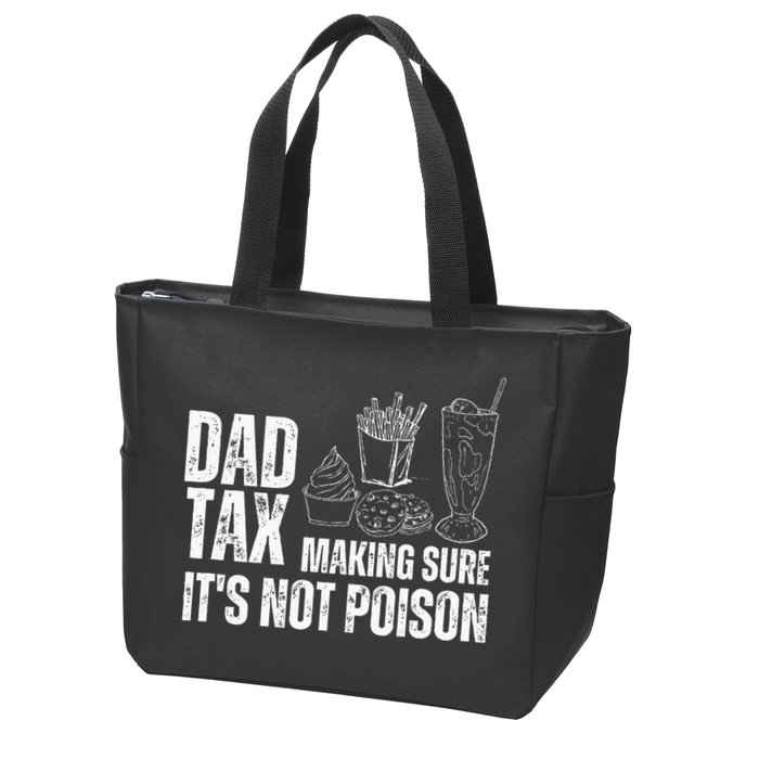 Dad Tax Making Sure Its Not Po.Ison Funny Joke Father’S Day Zip Tote Bag