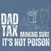 Dad Tax Making Sure Its Not Po.Ison Funny Joke Father’S Day Garment-Dyed Sweatshirt