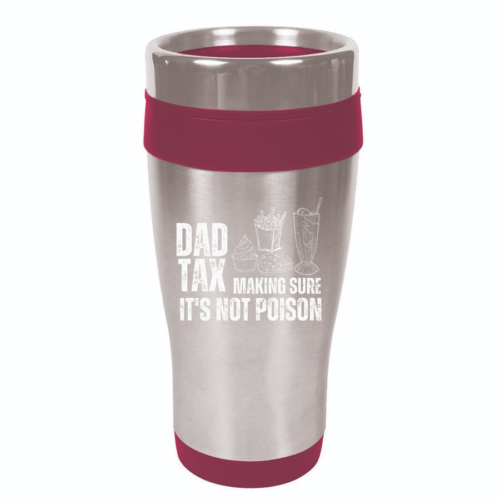 Dad Tax Making Sure Its Not Po.Ison Funny Joke Father’S Day 16oz Travel Tumbler