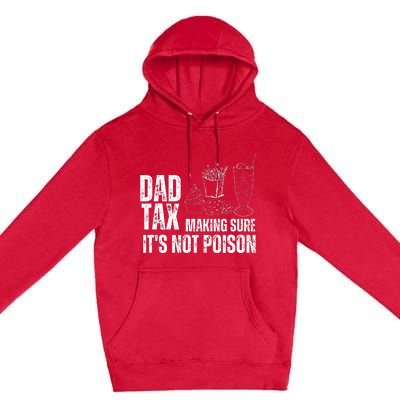 Dad Tax Making Sure Its Not Po.Ison Funny Joke Father’S Day Premium Pullover Hoodie