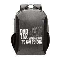 Dad Tax Making Sure Its Not Po.Ison Funny Joke Father’S Day Vector Backpack
