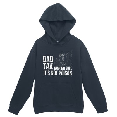 Dad Tax Making Sure Its Not Po.Ison Funny Joke Father’S Day Urban Pullover Hoodie