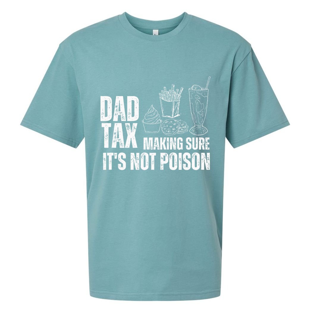 Dad Tax Making Sure Its Not Po.Ison Funny Joke Father’S Day Sueded Cloud Jersey T-Shirt