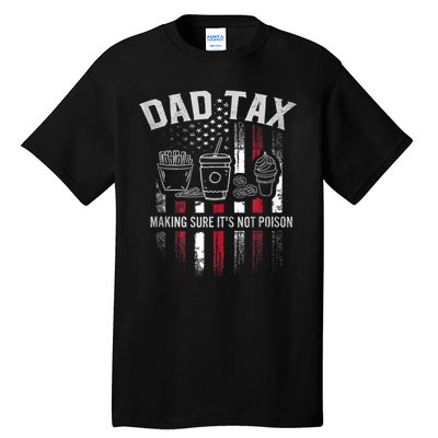 Dad Tax Making Sure Its Not  Usa Flag Tall T-Shirt