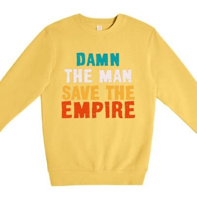 Damn The Man Save The Empire Premium Crewneck Sweatshirt