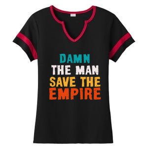 Damn The Man Save The Empire Ladies Halftime Notch Neck Tee