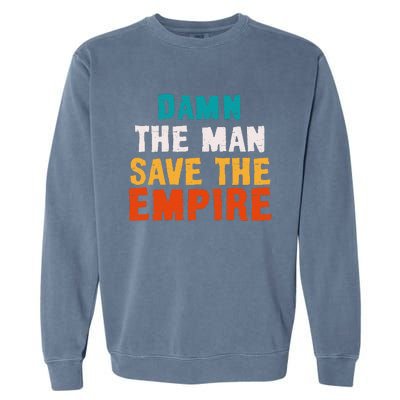 Damn The Man Save The Empire Garment-Dyed Sweatshirt