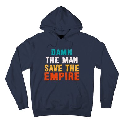 Damn The Man Save The Empire Hoodie