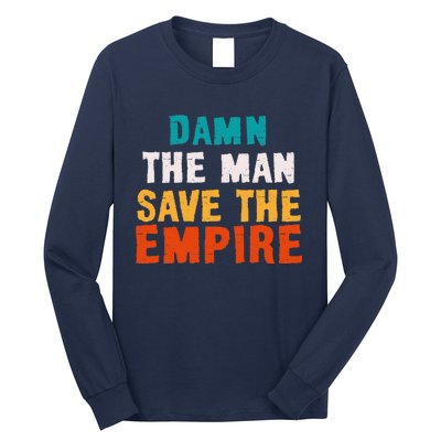 Damn The Man Save The Empire Long Sleeve Shirt