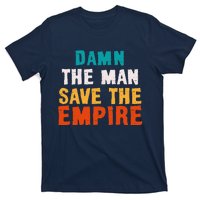 Damn The Man Save The Empire T-Shirt