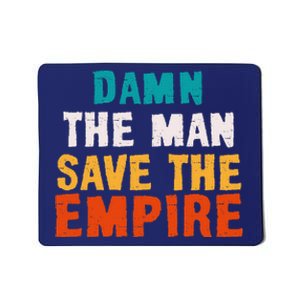 Damn The Man Save The Empire Mousepad