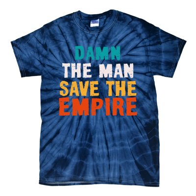 Damn The Man Save The Empire Tie-Dye T-Shirt