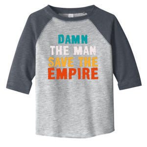 Damn The Man Save The Empire Toddler Fine Jersey T-Shirt