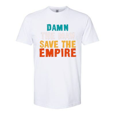 Damn The Man Save The Empire Softstyle CVC T-Shirt