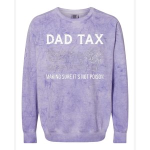 Dad Tax Making Sure Its Not P.O.I.S.O.N Fathers Day Colorblast Crewneck Sweatshirt