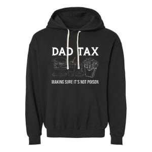 Dad Tax Making Sure Its Not P.O.I.S.O.N Fathers Day Garment-Dyed Fleece Hoodie