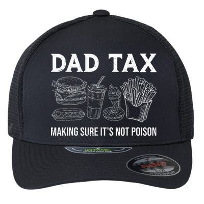 Dad Tax Making Sure Its Not P.O.I.S.O.N Fathers Day Flexfit Unipanel Trucker Cap