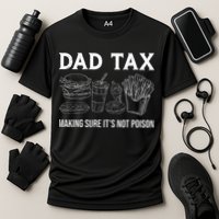 Dad Tax Making Sure Its Not P.O.I.S.O.N Fathers Day Performance Shirt