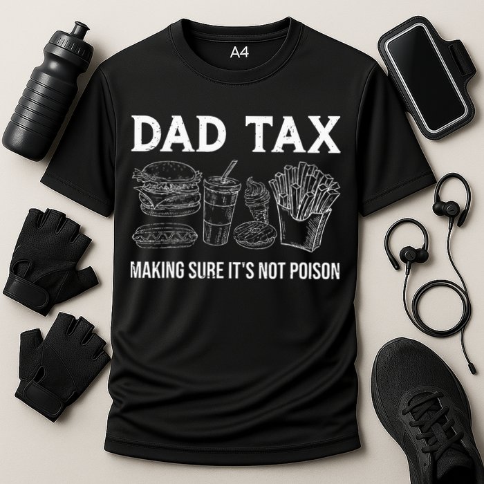 Dad Tax Making Sure Its Not P.O.I.S.O.N Fathers Day Performance Shirt