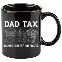 Dad Tax Making Sure Its Not P.O.I.S.O.N Fathers Day 11oz C Handle Ceramic Mug