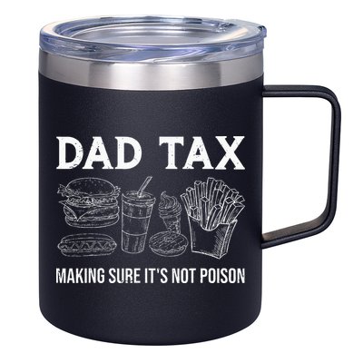 Dad Tax Making Sure Its Not P.O.I.S.O.N Fathers Day 12oz Stainless Steel Coffee Mug