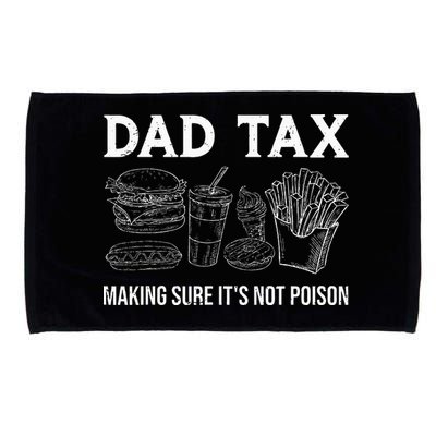 Dad Tax Making Sure Its Not P.O.I.S.O.N Fathers Day Microfiber Hand Towel