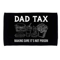 Dad Tax Making Sure Its Not P.O.I.S.O.N Fathers Day Microfiber Hand Towel
