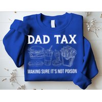 Dad Tax Making Sure Its Not P.O.I.S.O.N Fathers Day Sweatshirt