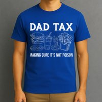 Dad Tax Making Sure Its Not P.O.I.S.O.N Fathers Day T-Shirt