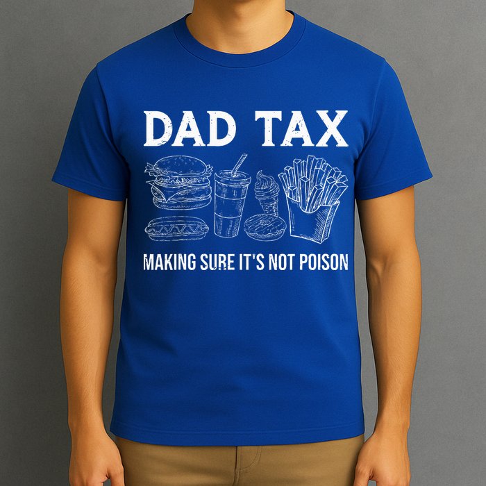Dad Tax Making Sure Its Not P.O.I.S.O.N Fathers Day T-Shirt