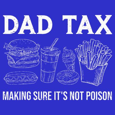 Dad Tax Making Sure Its Not P.O.I.S.O.N Fathers Day T-Shirt