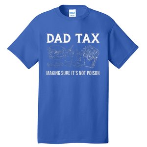 Dad Tax Making Sure Its Not P.O.I.S.O.N Fathers Day Tall T-Shirt