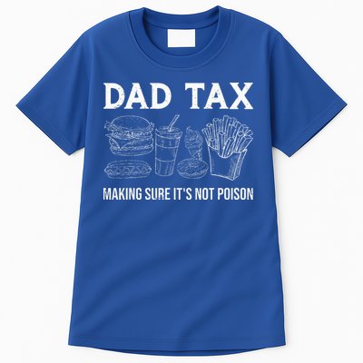 Dad Tax Making Sure Its Not P.O.I.S.O.N Fathers Day Tall T-Shirt