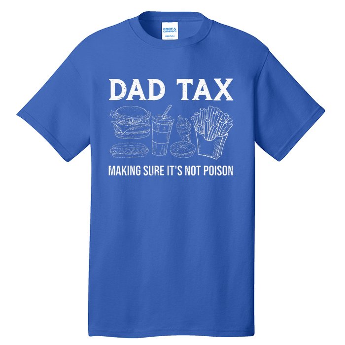 Dad Tax Making Sure Its Not P.O.I.S.O.N Fathers Day Tall T-Shirt