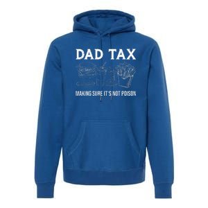 Dad Tax Making Sure Its Not P.O.I.S.O.N Fathers Day Premium Hoodie