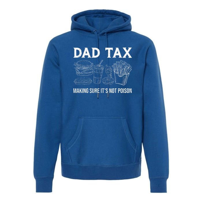 Dad Tax Making Sure Its Not P.O.I.S.O.N Fathers Day Premium Hoodie