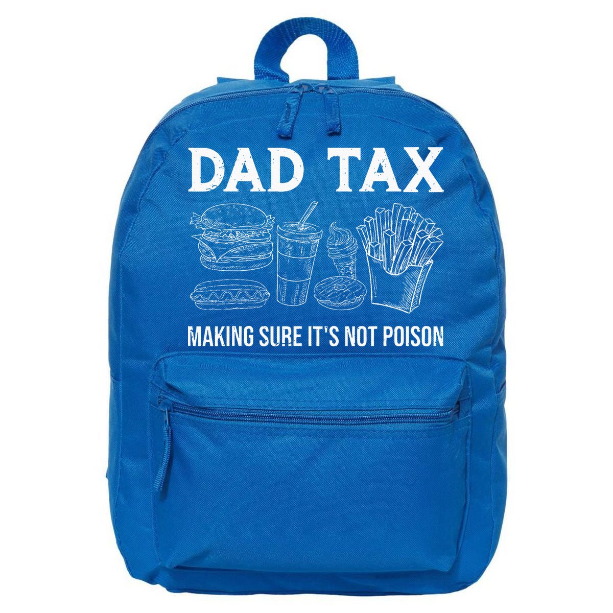 Dad Tax Making Sure Its Not P.O.I.S.O.N Fathers Day 16 in Basic Backpack
