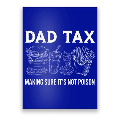Dad Tax Making Sure Its Not P.O.I.S.O.N Fathers Day Poster