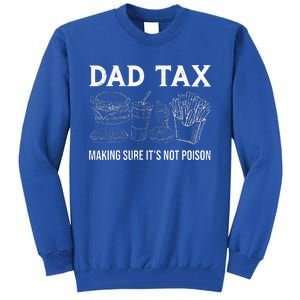 Dad Tax Making Sure Its Not P.O.I.S.O.N Fathers Day Tall Sweatshirt